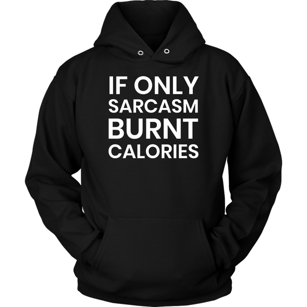 Sarcasm Burnt Calories- Shirts, Long Sleeve, Hoodie, Tanks, Sweatshirt