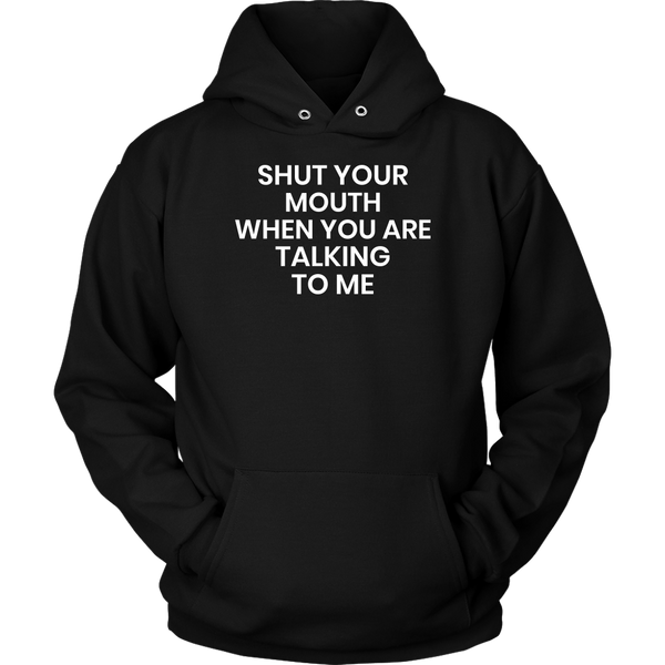 Shut Your Mouth- Shirts, Long Sleeve, Hoodie, Tanks, Sweatshirt