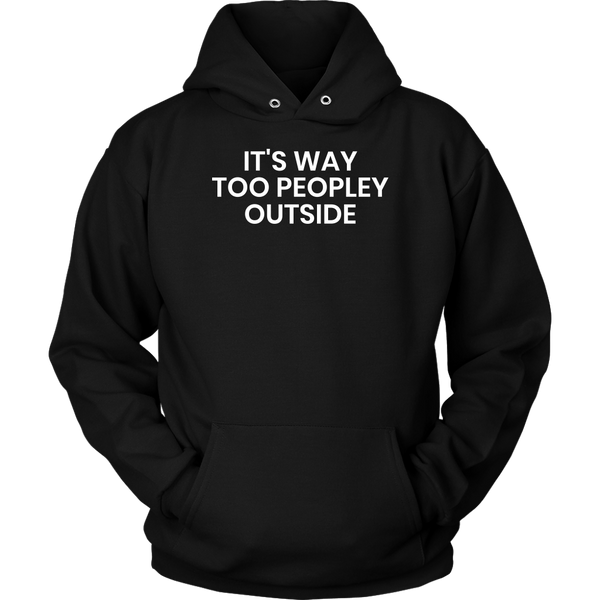 Too Peopley- Shirts, Long Sleeve, Hoodie, Tanks, Sweatshirt