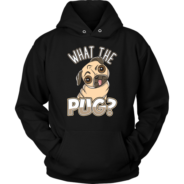 What The Pug- Shirts, Long Sleeve, Hoodie, Tanks, Sweatshirt