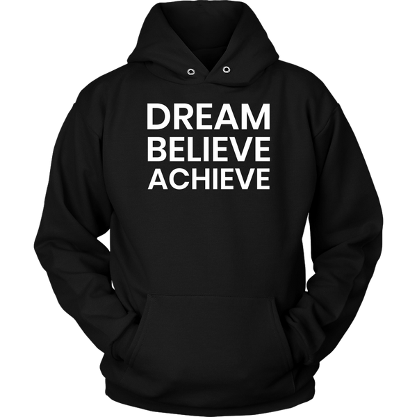 Dream Believe Achieve- Shirts, Long Sleeve, Hoodie, Tanks, Sweatshirt