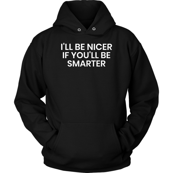 I'll be Nicer- Shirts, Long Sleeve, Hoodie, Tanks, Sweatshirt