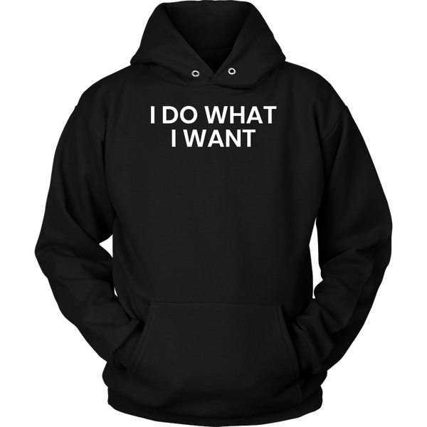 I Do What I Want- Shirts, Long Sleeve, Hoodie, Tanks, Sweatshirt