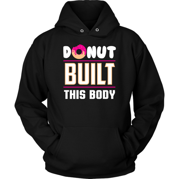 Donut Built This Body- Shirts, Long Sleeve, Hoodie, Tanks, Sweatshirt