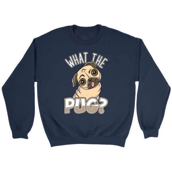 What The Pug- Shirts, Long Sleeve, Hoodie, Tanks, Sweatshirt