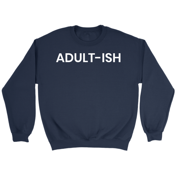 Adultish- Shirts, Long Sleeve, Hoodie, Tanks, Sweatshirt