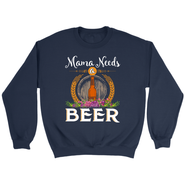 Mama Needs a Beer- Shirts, Long Sleeve, Hoodie, Tanks, Sweatshirt