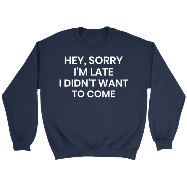 Sorry I'm Late- Shirts, Long Sleeve, Hoodie, Tanks, Sweatshirt