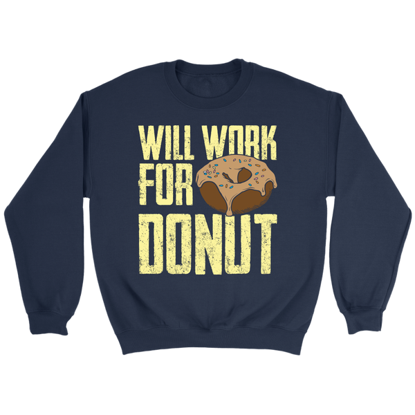 Will Work for Donut- Shirts, Long Sleeve, Hoodie, Tanks, Sweatshirt