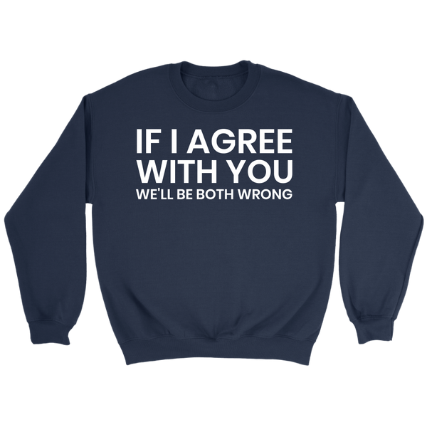 If I Agree- Shirts, Long Sleeve, Hoodie, Tanks, Sweatshirt