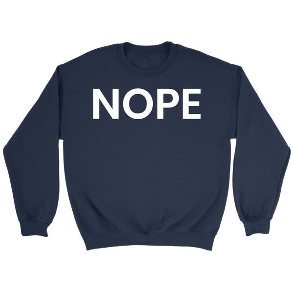 Nope- Shirts, Long Sleeve, Hoodie, Tanks, Sweatshirt