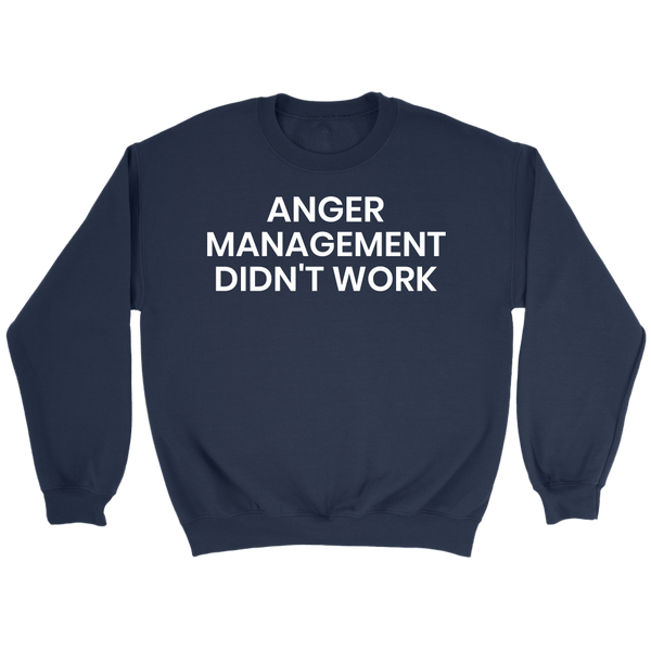 Anger Management- Shirts, Long Sleeve, Hoodie, Tanks, Sweatshirt