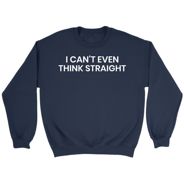 Think Straight- Shirts, Long Sleeve, Hoodie, Tanks, Sweatshirt