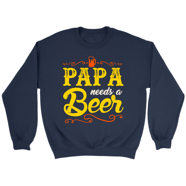 Papa Needs a Beer- Shirts, Long Sleeve, Hoodie, Tanks, Sweatshirt