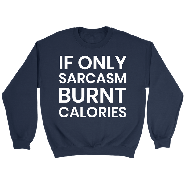 Sarcasm Burnt Calories- Shirts, Long Sleeve, Hoodie, Tanks, Sweatshirt