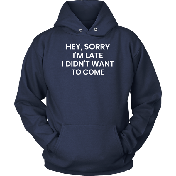 Sorry I'm Late- Shirts, Long Sleeve, Hoodie, Tanks, Sweatshirt