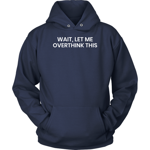 Let Me Overthink- Shirts, Long Sleeve, Hoodie, Tanks, Sweatshirt