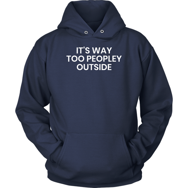 Too Peopley- Shirts, Long Sleeve, Hoodie, Tanks, Sweatshirt