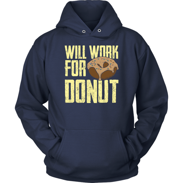 Will Work for Donut- Shirts, Long Sleeve, Hoodie, Tanks, Sweatshirt