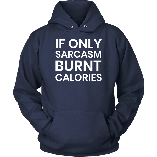 Sarcasm Burnt Calories- Shirts, Long Sleeve, Hoodie, Tanks, Sweatshirt