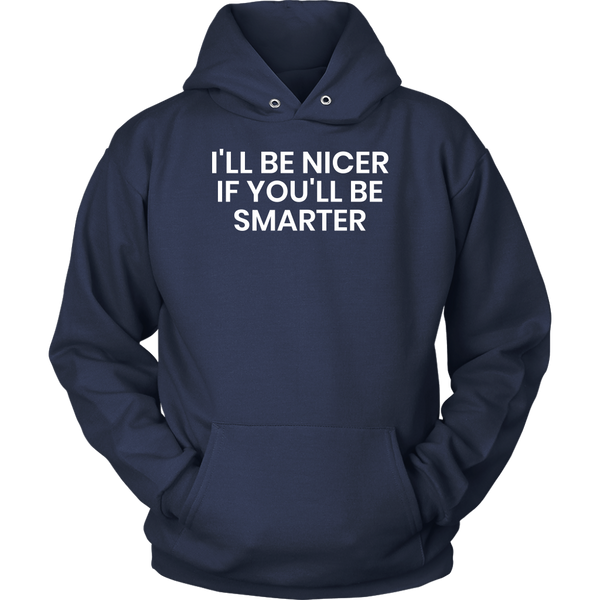 I'll be Nicer- Shirts, Long Sleeve, Hoodie, Tanks, Sweatshirt