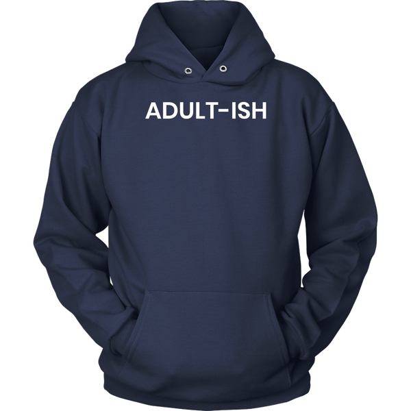 Adultish- Shirts, Long Sleeve, Hoodie, Tanks, Sweatshirt