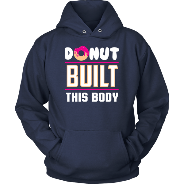 Donut Built This Body- Shirts, Long Sleeve, Hoodie, Tanks, Sweatshirt