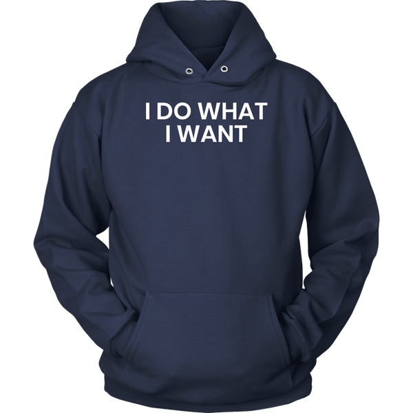I Do What I Want- Shirts, Long Sleeve, Hoodie, Tanks, Sweatshirt