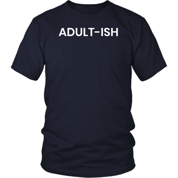 Adultish- Shirts, Long Sleeve, Hoodie, Tanks, Sweatshirt