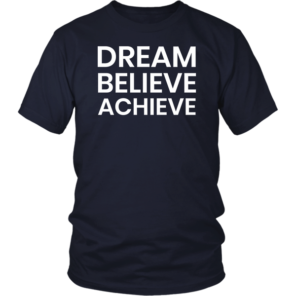 Dream Believe Achieve- Shirts, Long Sleeve, Hoodie, Tanks, Sweatshirt