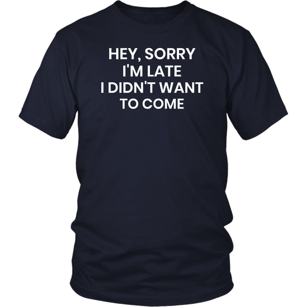 Sorry I'm Late- Shirts, Long Sleeve, Hoodie, Tanks, Sweatshirt