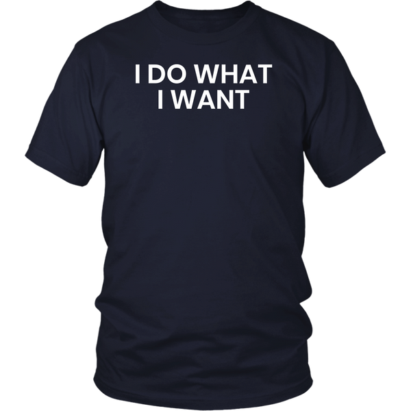 I Do What I Want- Shirts, Long Sleeve, Hoodie, Tanks, Sweatshirt