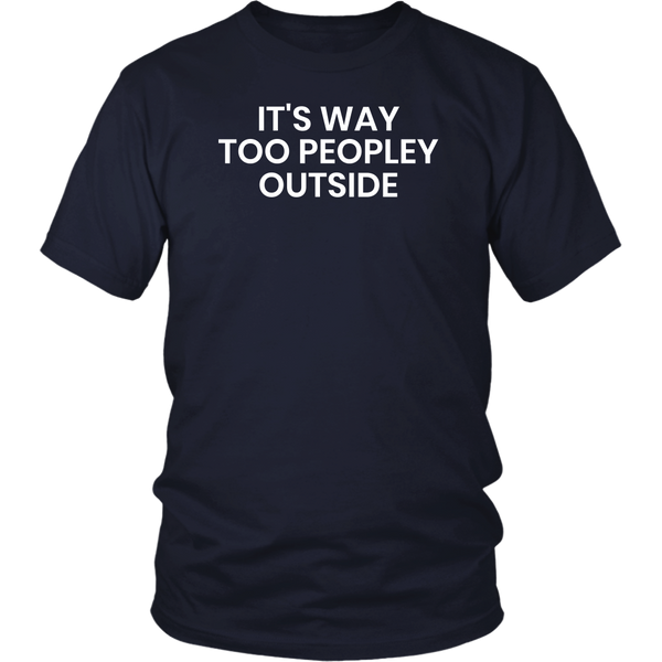 Too Peopley- Shirts, Long Sleeve, Hoodie, Tanks, Sweatshirt