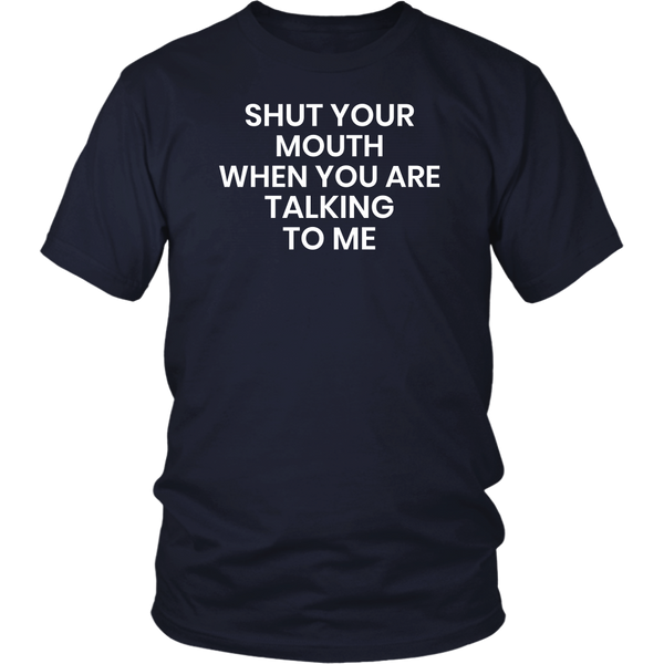 Shut Your Mouth- Shirts, Long Sleeve, Hoodie, Tanks, Sweatshirt