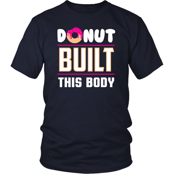 Donut Built This Body- Shirts, Long Sleeve, Hoodie, Tanks, Sweatshirt