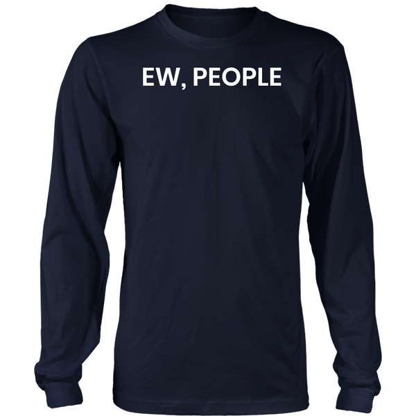 Ew People- Shirts, Long Sleeve, Hoodie, Tanks, Sweatshirt