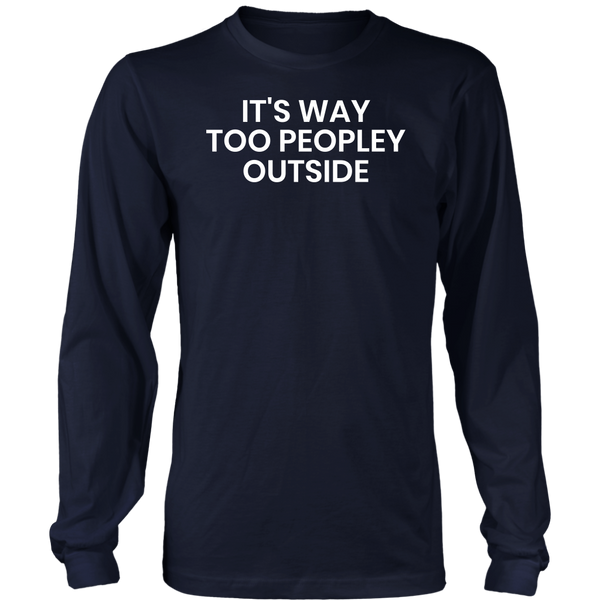 Too Peopley- Shirts, Long Sleeve, Hoodie, Tanks, Sweatshirt