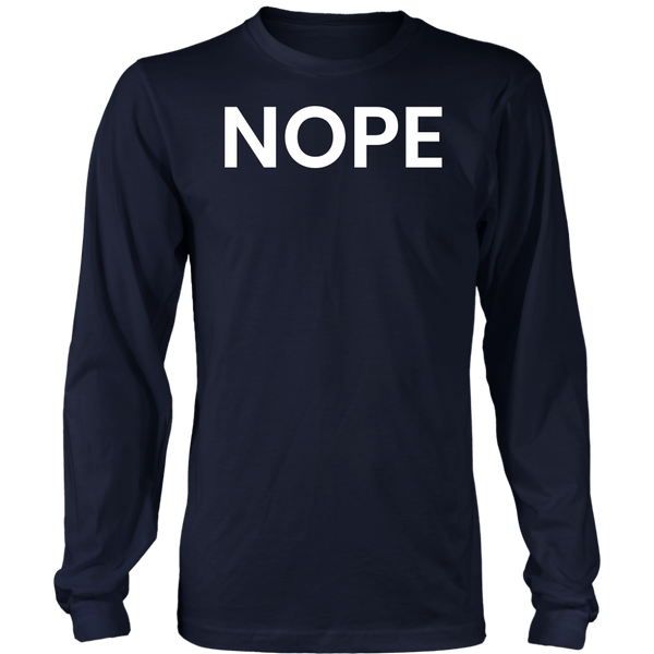 Nope- Shirts, Long Sleeve, Hoodie, Tanks, Sweatshirt