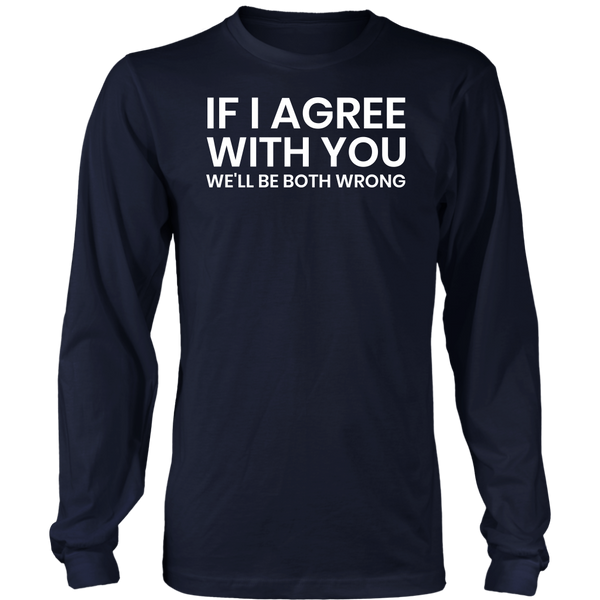 If I Agree- Shirts, Long Sleeve, Hoodie, Tanks, Sweatshirt