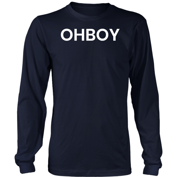 Ohboy- Shirts, Long Sleeve, Hoodie, Tanks, Sweatshirt