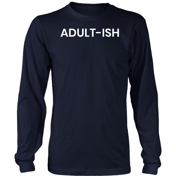 Adultish- Shirts, Long Sleeve, Hoodie, Tanks, Sweatshirt