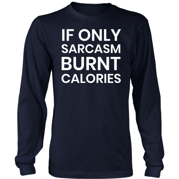 Sarcasm Burnt Calories- Shirts, Long Sleeve, Hoodie, Tanks, Sweatshirt