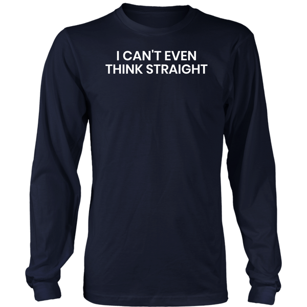 Think Straight- Shirts, Long Sleeve, Hoodie, Tanks, Sweatshirt