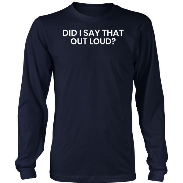 Did I Say- Shirts, Long Sleeve, Hoodie, Tanks, Sweatshirt