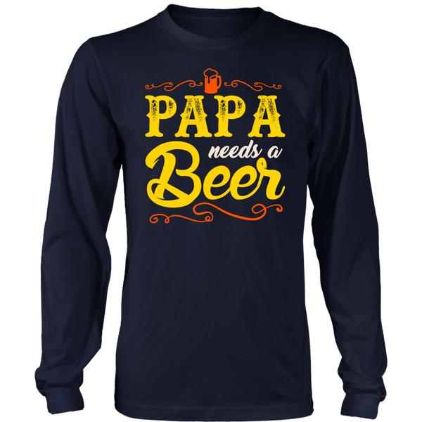 Papa Needs a Beer- Shirts, Long Sleeve, Hoodie, Tanks, Sweatshirt