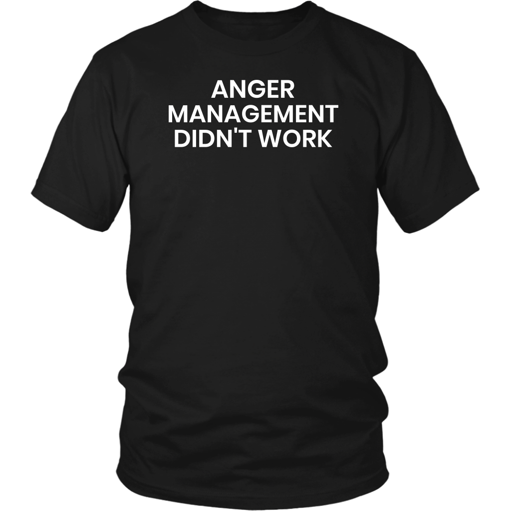 Anger Management- Shirts, Long Sleeve, Hoodie, Tanks, Sweatshirt