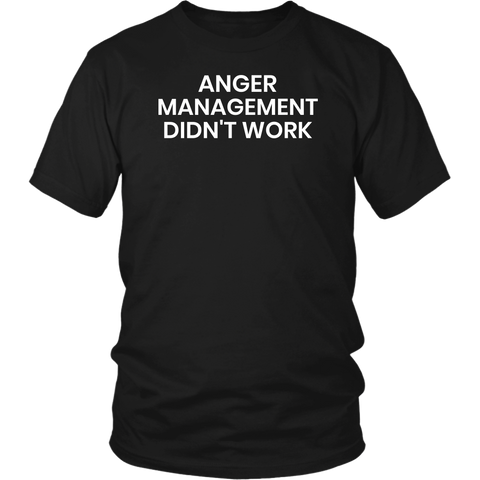 Anger Management- Shirts, Long Sleeve, Hoodie, Tanks, Sweatshirt