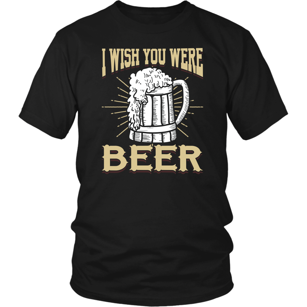 I Wish You were Beer- Shirts, Long Sleeve, Hoodie, Tanks, Sweatshirt