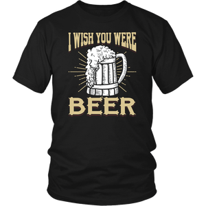 I Wish You were Beer- Shirts, Long Sleeve, Hoodie, Tanks, Sweatshirt