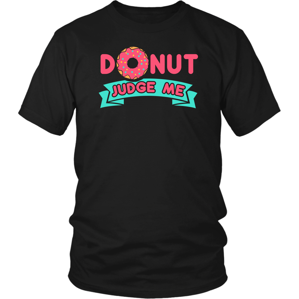 Donut Judge Me- Shirts, Long Sleeve, Hoodie, Tanks, Sweatshirt